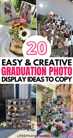 collage of photos with text overlay that says 20 easy and creative graduation photo display ideas to copy