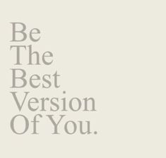 the words be the best version of you are in grey on a light gray background