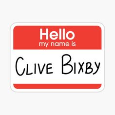 a name tag sticker with the words clive bixby in black and red