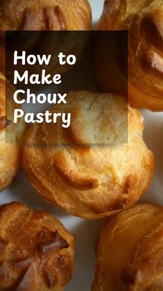 several pastries on a plate with the words how to make choux pastry over them