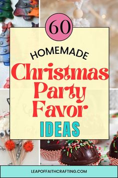 homemade christmas party favors with text overlay that reads 60 homemade christmas party favors ideas