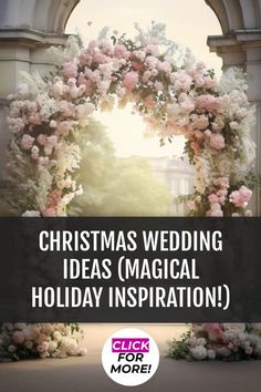 an arch with flowers and the words christmas wedding ideas'magical holiday inspirations on it