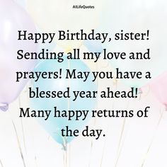 Best Caption for Sister Birthday Sending All My Love, Love And Prayers, Happy Birthday Love Quotes, Happy Returns, Happy Birthday Love