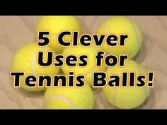 five tennis balls with the words 5 clever uses for tennis balls