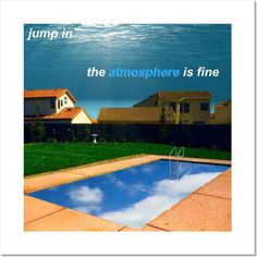 an empty swimming pool with the words jump in the atmosphere is fine above it are houses and a body of water