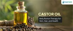 9 Benefits of Applying Castor Oil in Belly Button (Navel) | Truemeds Oil In Belly Button, Castor Bean Plant, Liver Care, Castor Oil Benefits, Heart Care, Linoleic Acid, Promotes Hair Growth, Improve Digestion, Vitamins & Supplements