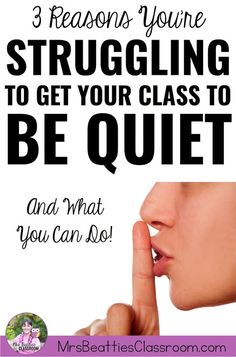 a poster with the words 3 reason you're struggling to get your class to be quiet and what you can do