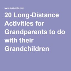 the words 20 long distance activities for grandparents to do with their grandchilds