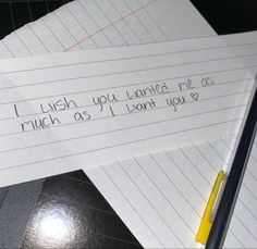 two sheets of lined paper with writing on them and a pen next to one that says, i wish you wanted rice as much as i want you?