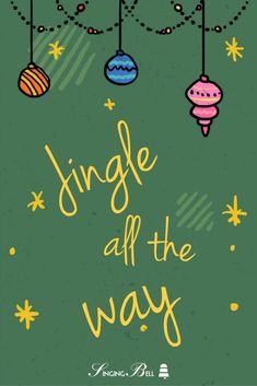 a green poster with ornaments hanging from it's sides and the words, jingle all the way