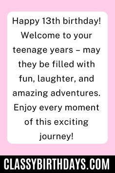 a birthday card with the words happy 13th birthday welcome to your teenage years - may they be filled with fun, laughter, and amazing