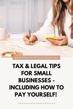 Woman holds a notepad and is writing with a pen. Black block words say: Tax & Legal Tips for Small Businesses - Including How to Pay Yourself! Owning Your Own Business, Business Tax Deductions, Tips For Small Businesses, Starting Small Business, Business Foundation