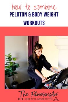 a woman sitting in a chair with the text how to combine peloton and body weight workouts