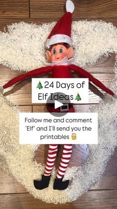 an elf holding a sign that says 24 days of elf ideas follow me and comment if i'll send you the printables