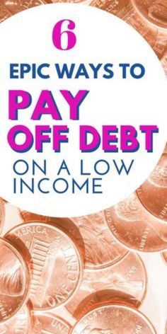 a pile of coins with the words 6 epic ways to pay off debt on a low income