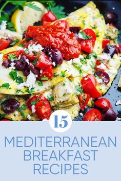 an image of some food with the title 15 mediterranean breakfast recipes