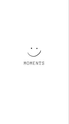 a white background with the words moments written in black on it and a smiling face