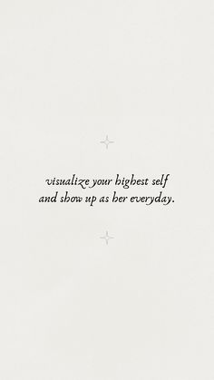 the words are written in black and white on a piece of paper that says, visualize your biggest self and show up as her everyday