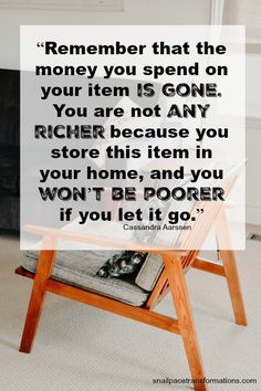 a wooden chair with a quote on it that says, remember that the money you spend on your item is gone