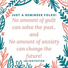 a quote with leaves and plants in the background that reads just a reminder folks no amount of guilt can solve the past and no amount of an