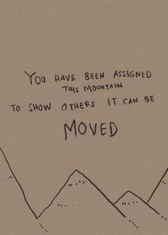 a drawing of mountains with the words you have been assigned to show others it can be moved