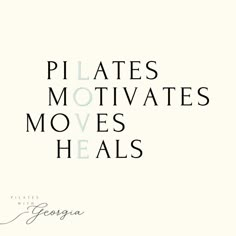 the words pilates motivates moves heals are in black and white