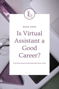 a desk with glasses and laptop on it that says is virtual assistant a good career?