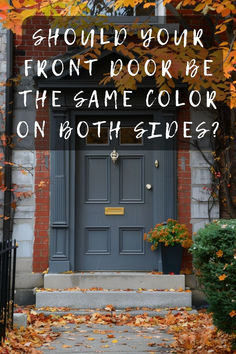 a front door with the words should your front door be the same color on both sides?