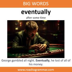 a man sitting at a casino table with his hand on the dice and text that reads, big words eventually after some time