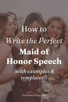 three women laughing and drinking wine with the text how to write the perfect maid of honor speech