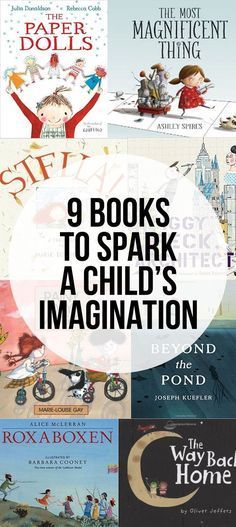 books to spark a child's imagination with the title 9 books to spark a child's imagination