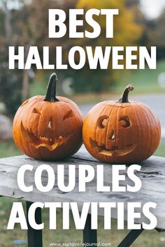 two pumpkins sitting on top of a table with the words best halloween couples activities