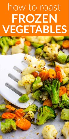 broccoli, cauliflower and carrots with the title how to roast frozen vegetables