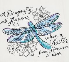 a blue dragonfly with the words,'a dragonfly will appear when a visitor from heaven is near '