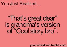 a pink background with the words that's great dear is grandma's version of cool story bro