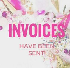 pink and gold confetti with the words invoices have been sent