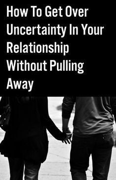 How To Get Over Uncertainty In Your Relationship Without Pulling Away What Men Want, And So It Begins, Best Relationship Advice, Healthy Relationship Tips, Relationship Help, Marriage Tips, Relationship Problems, Strong Relationship, Toxic Relationships