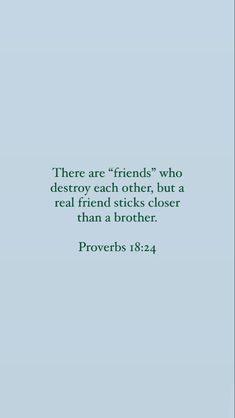 a blue background with the words prove are friends who destroy each other, but a real friend sticks closer than a brother