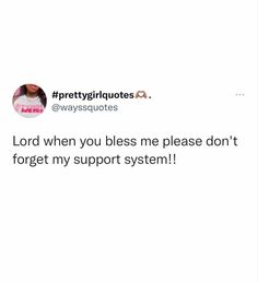 a tweet that reads lord when you bleed me please don't forget my support system