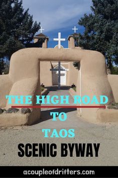 an adobe church with the words, the highway to taos scenic blyway