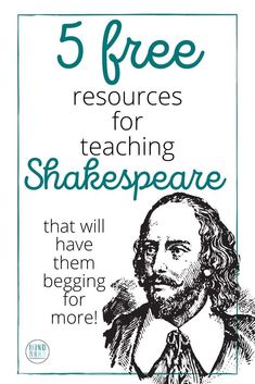 a poster with the words 5 free resources for teaching shakespearepeare that will have them being