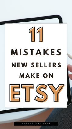 someone holding up a phone with the text 11 mistakes new sellers make on etsy