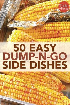 the cover of 50 easy dump - n - go side dishes, including corn on the cob