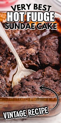 a close up of a cake in a pan with the words very best hot fudge sundae cake