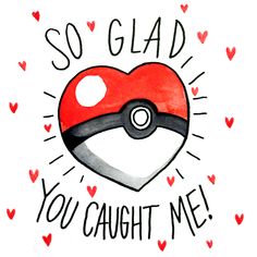 a pokemon heart with the words so glad you caught me