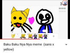 an image of some cartoon characters on a cell phone with the caption baku baki nya nya meme sans x yellow