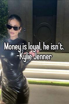 a woman wearing black leather clothes and sunglasses with the words money is loyal he isn't