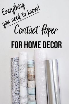 some rolls of paper sitting next to each other on top of a table with the words, everything you need to know contact paper for home decor