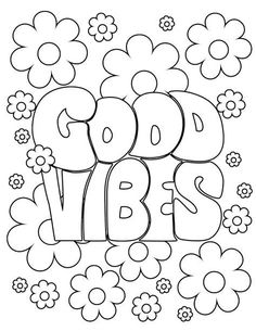 the word good vibes surrounded by flowers and daisies in black and white coloring book page