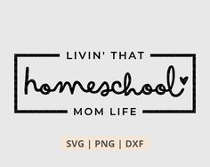 livin'that homeschool mom life svg